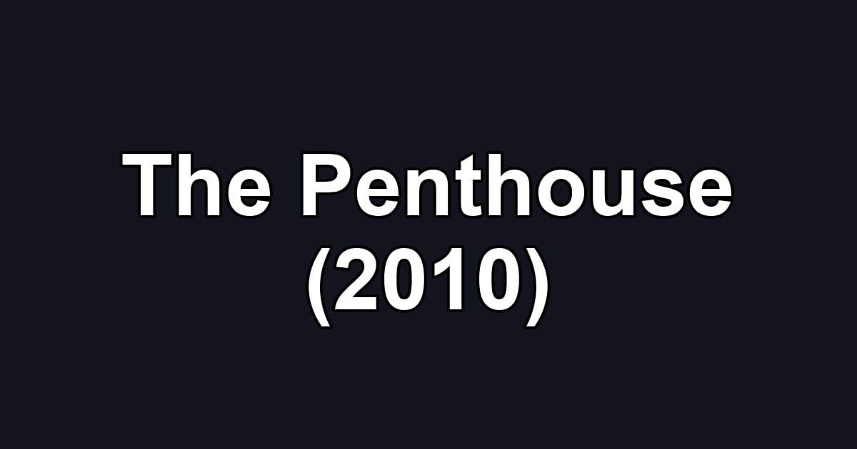 The Penthouse (2010)