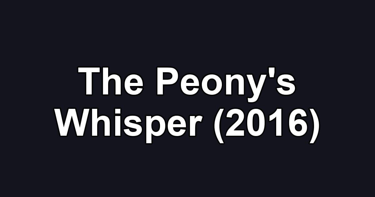 The Peony's Whisper (2016)