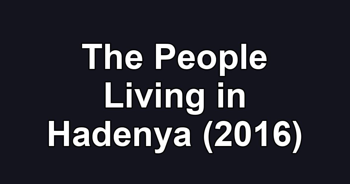 The People Living in Hadenya (2016)