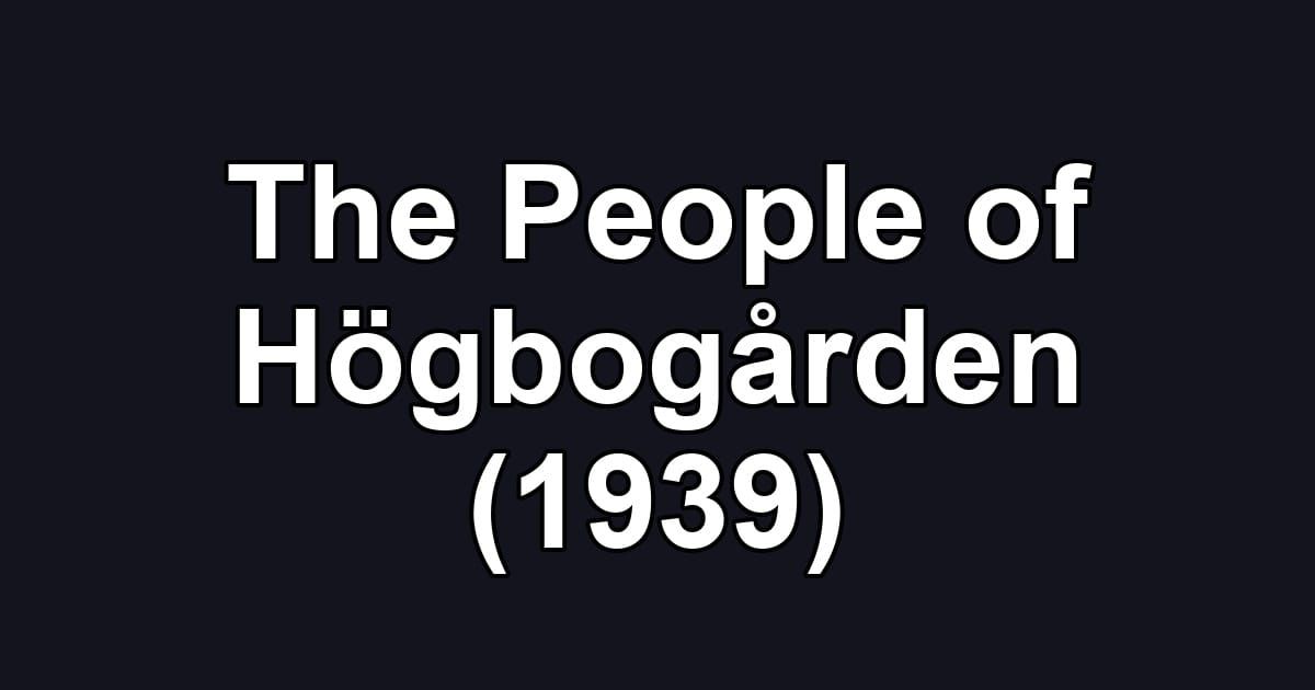 The People of Högbogården (1939)
