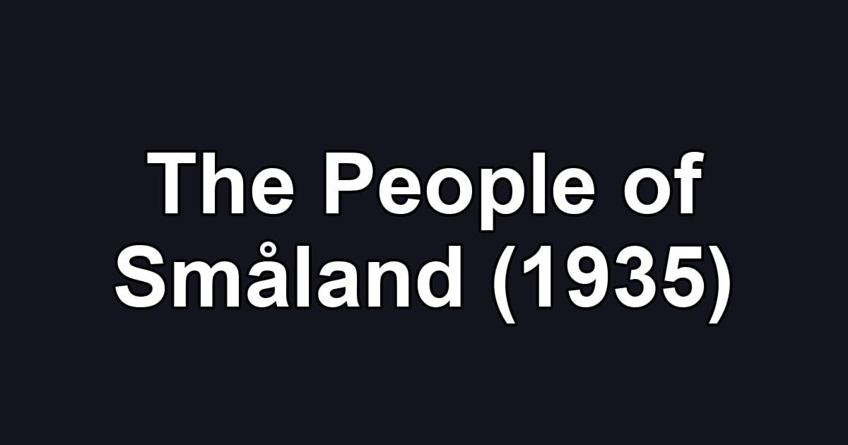 The People of Småland (1935)