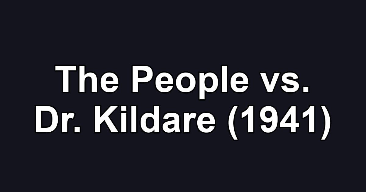 The People vs. Dr. Kildare (1941)
