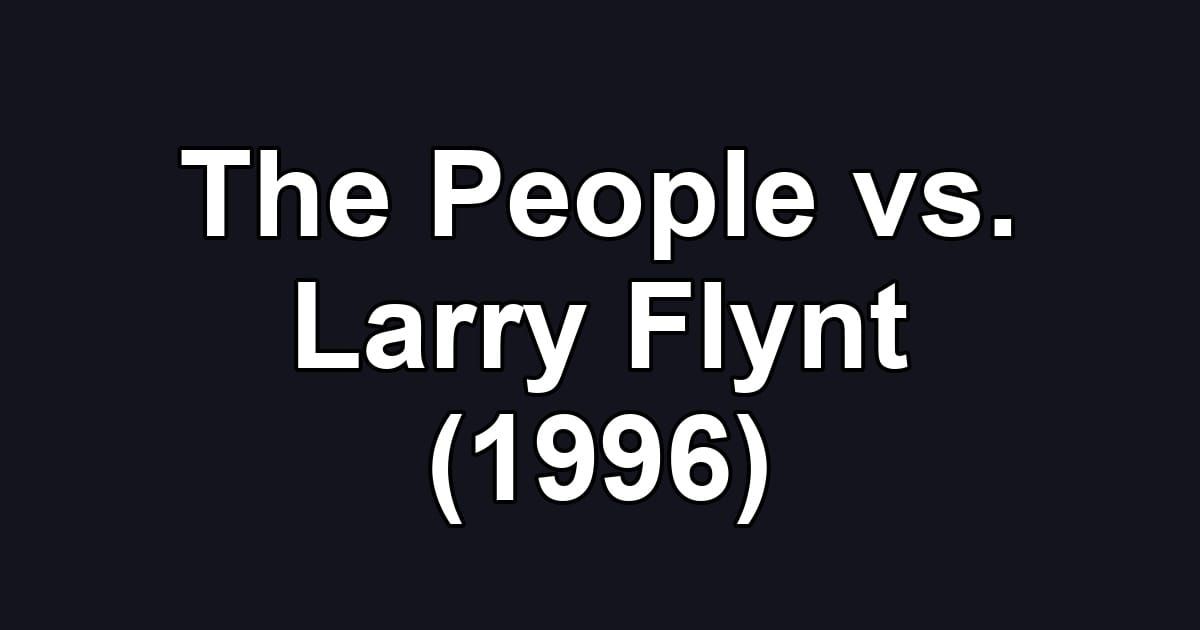 The People vs. Larry Flynt (1996)