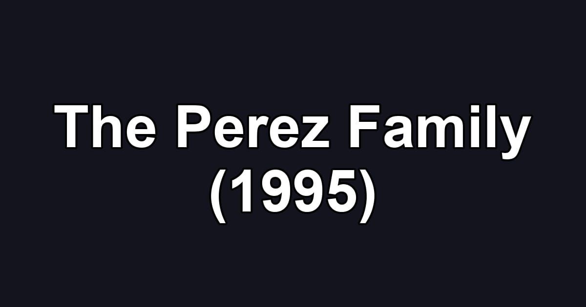 The Perez Family (1995)