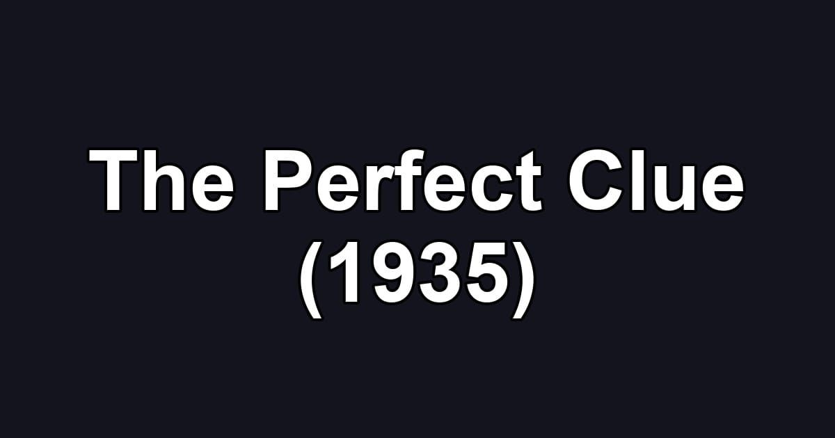 The Perfect Clue (1935)