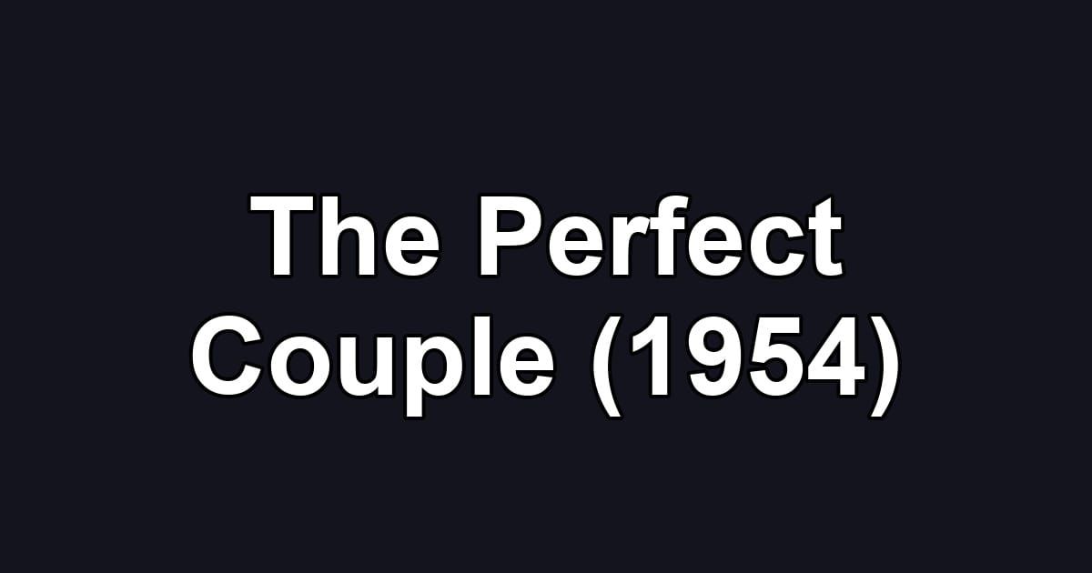 The Perfect Couple (1954)