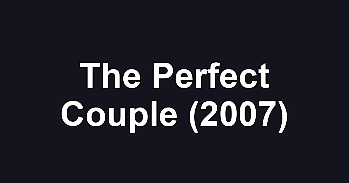 The Perfect Couple (2007)