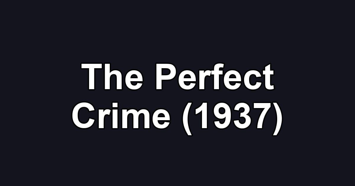 The Perfect Crime (1937)