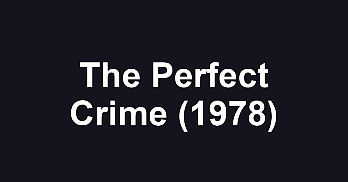 The Perfect Crime (1978)