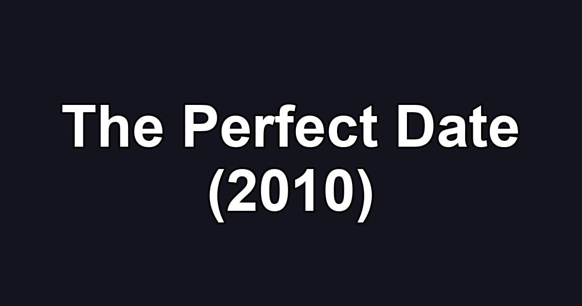 The Perfect Date (2010)