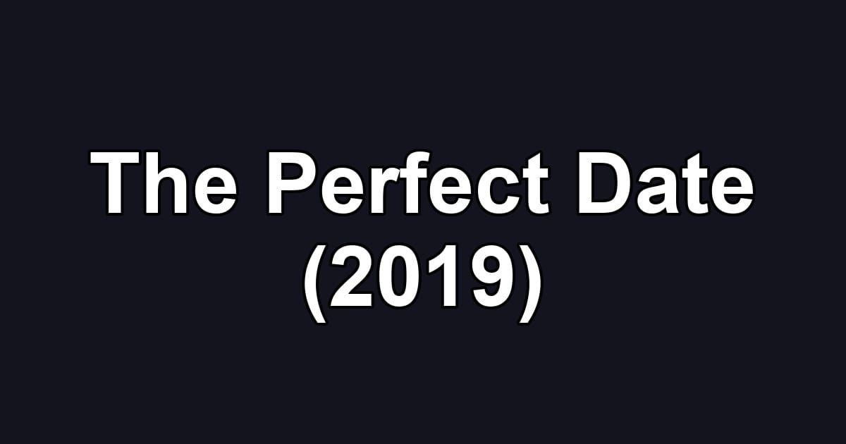 The Perfect Date (2019)
