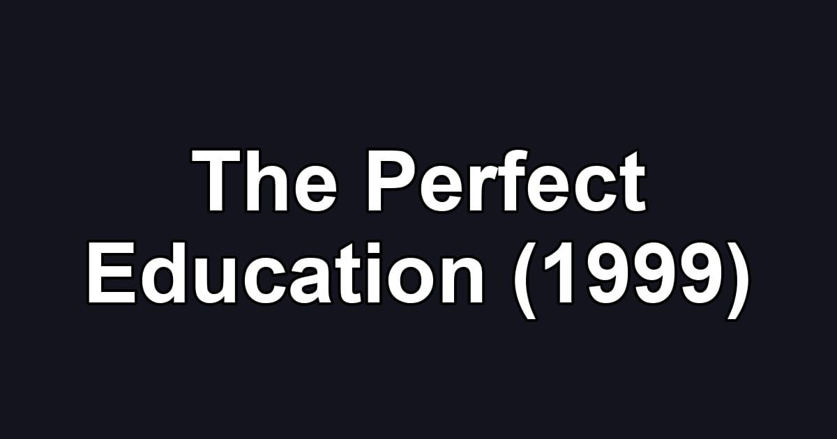 The Perfect Education (1999)