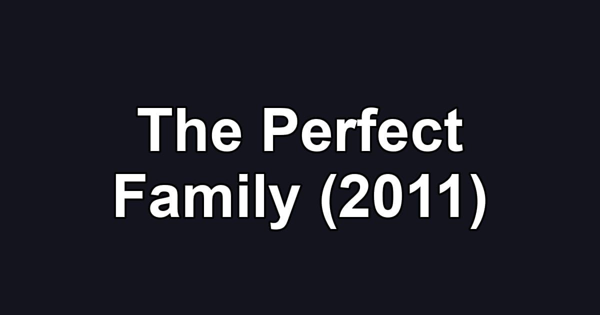 The Perfect Family (2011)