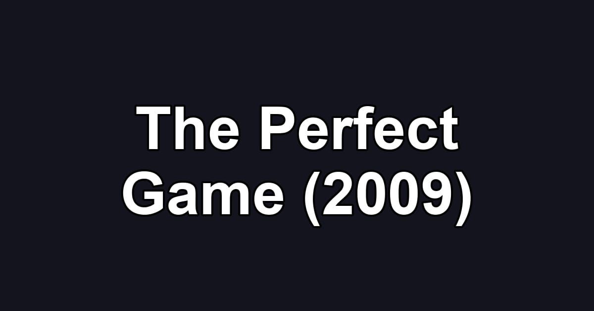 The Perfect Game (2009)