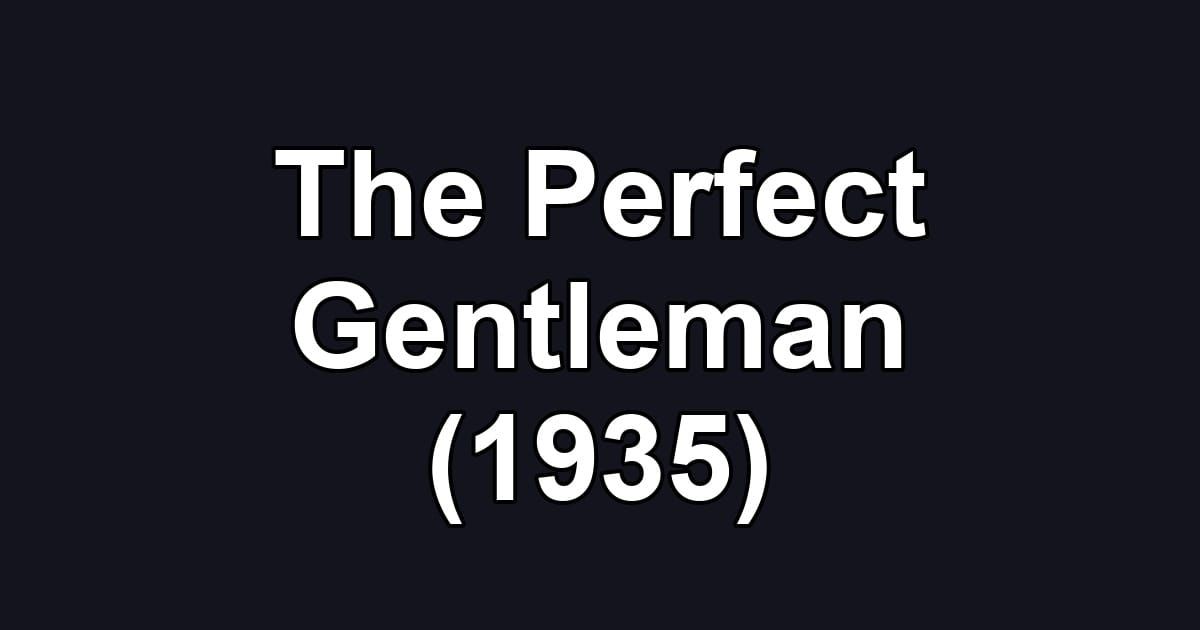 The Perfect Gentleman (1935)