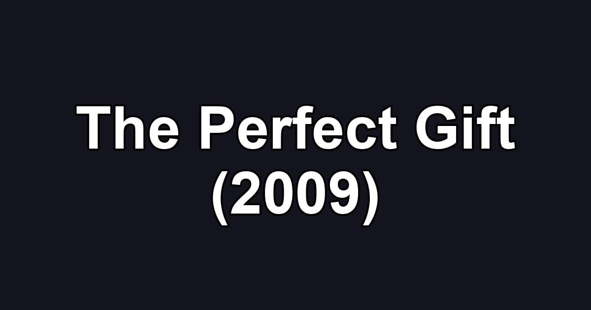 The Perfect Gift (2009)