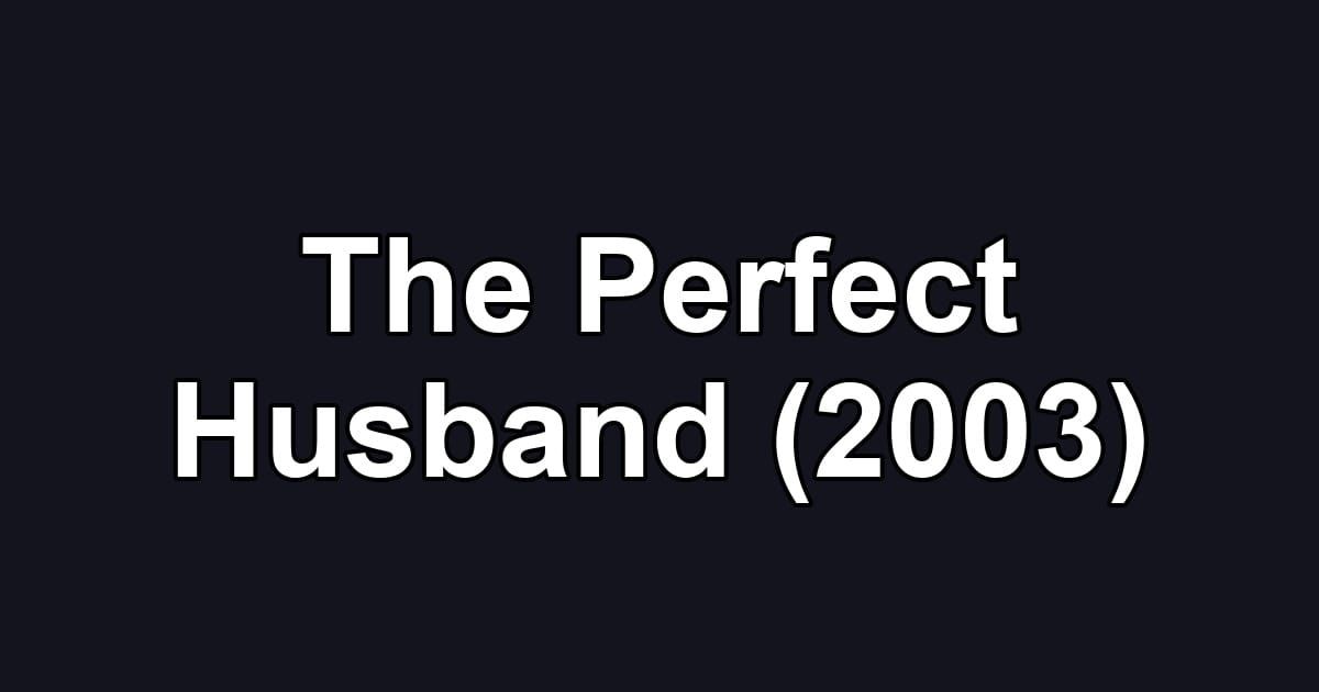 The Perfect Husband (2003)