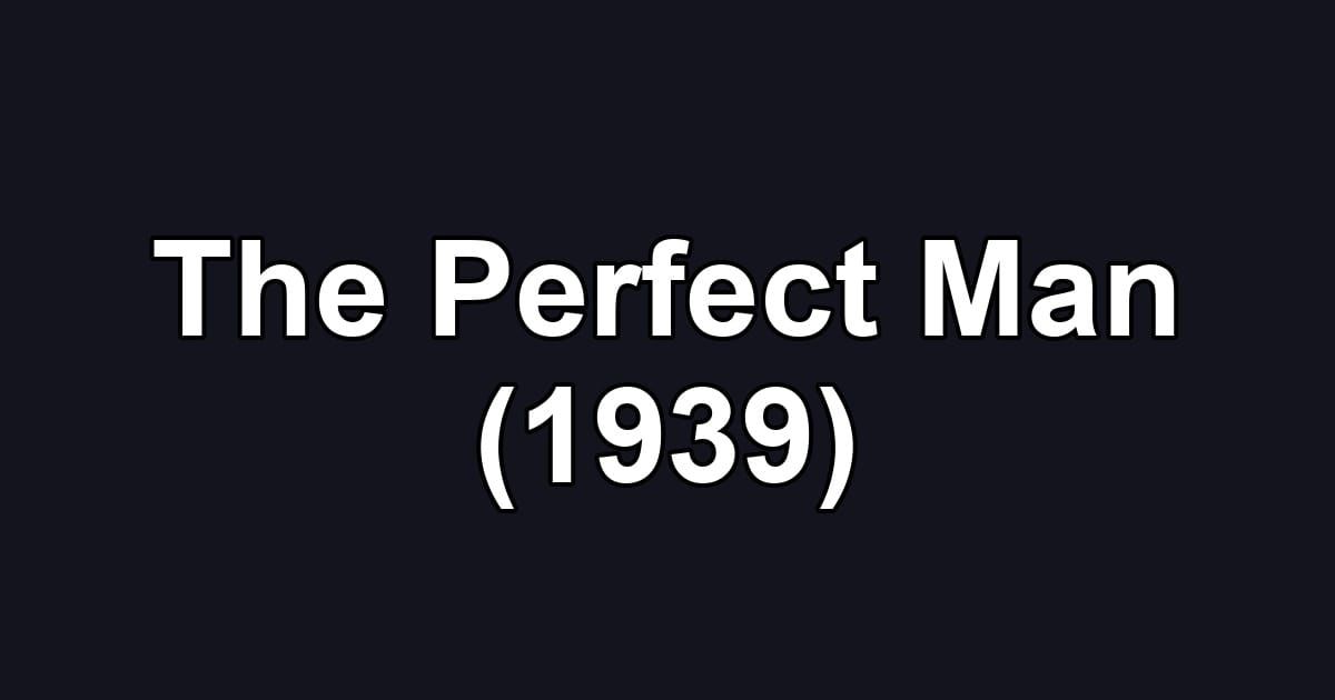 The Perfect Man (1939)