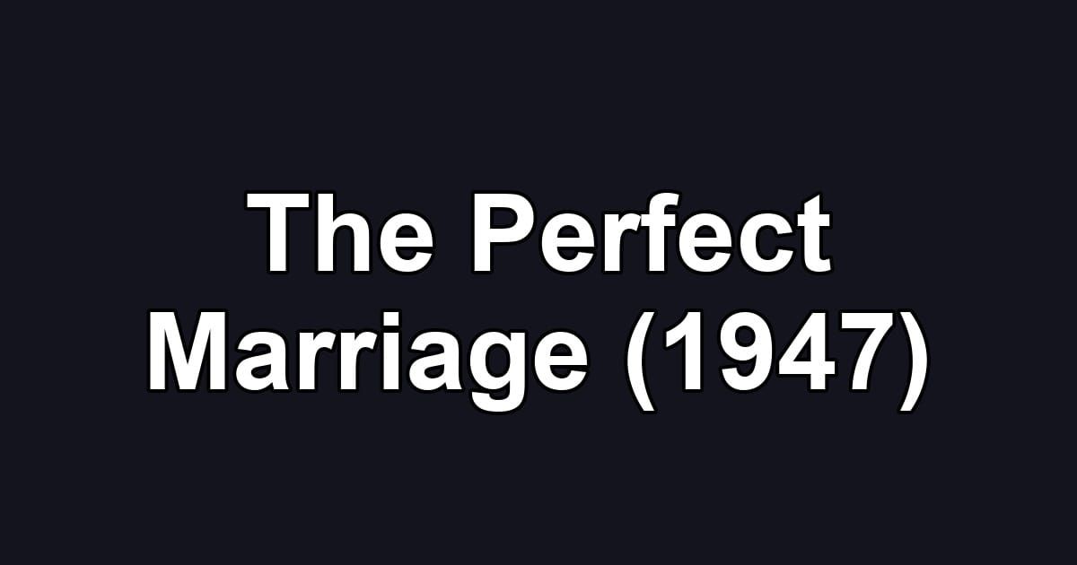 The Perfect Marriage (1947)