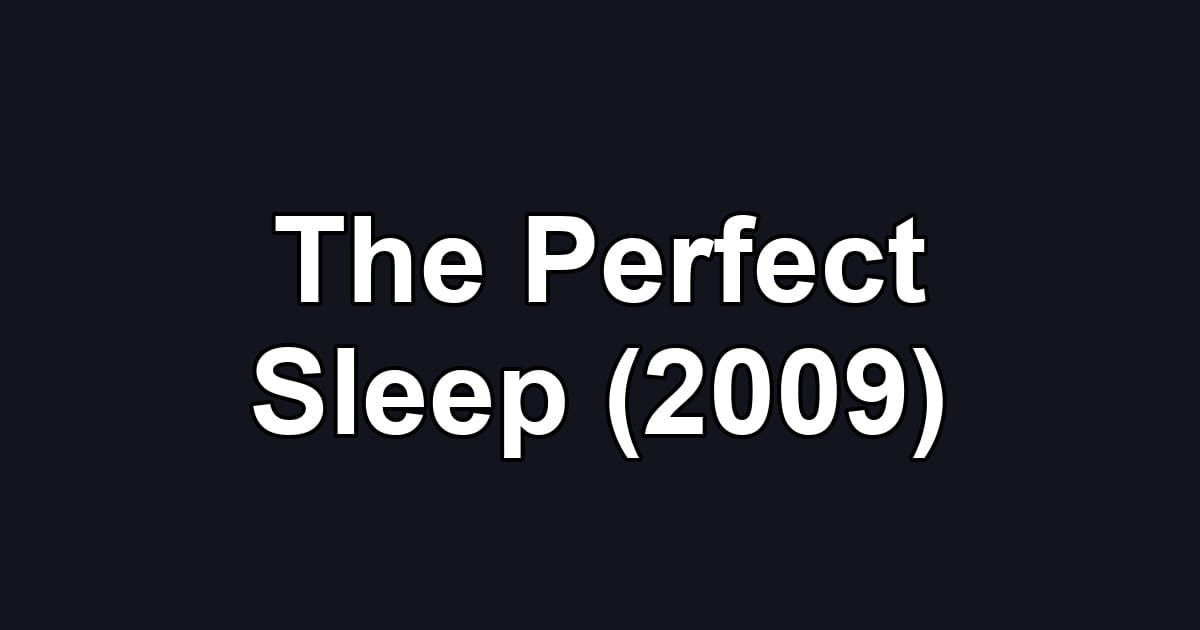 The Perfect Sleep (2009)