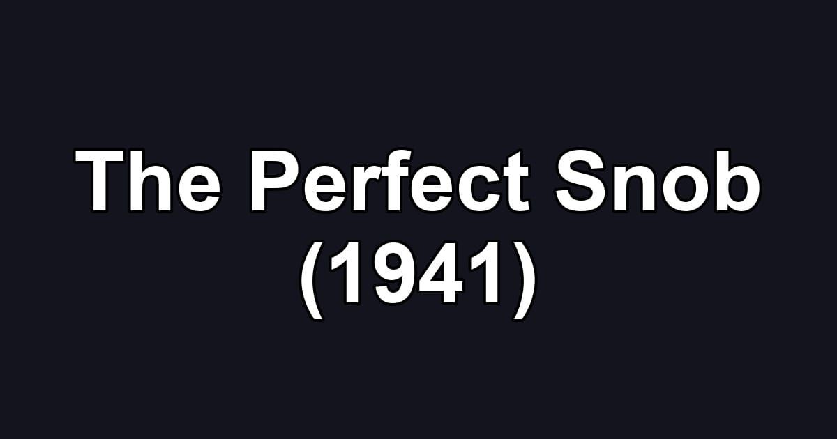 The Perfect Snob (1941)