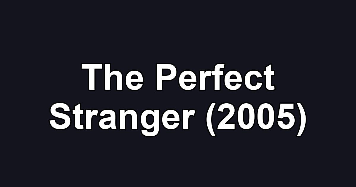 The Perfect Stranger (2005)