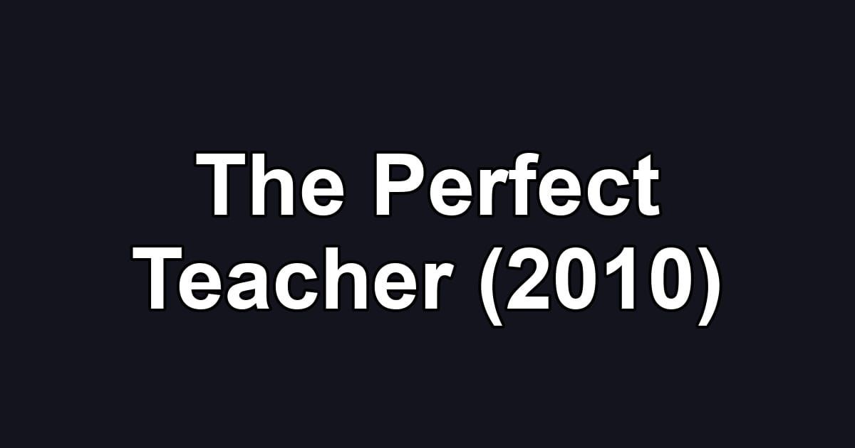 The Perfect Teacher (2010)