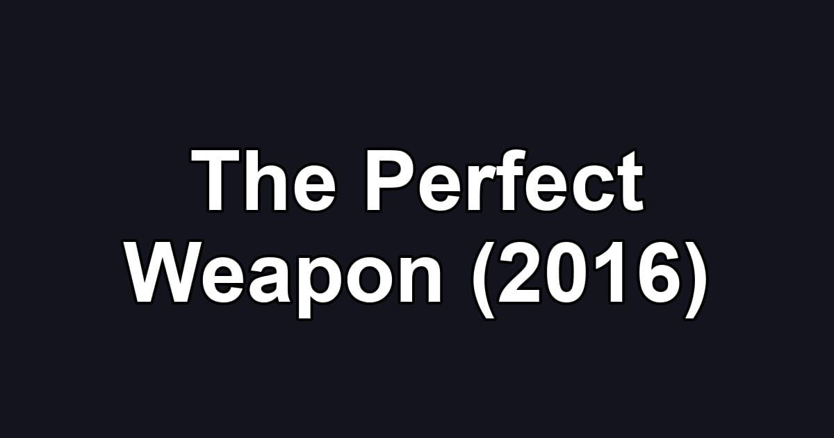 The Perfect Weapon (2016)