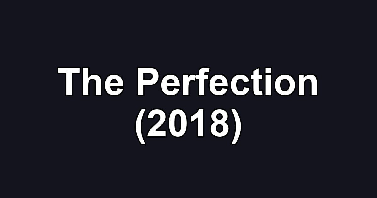 The Perfection (2018)