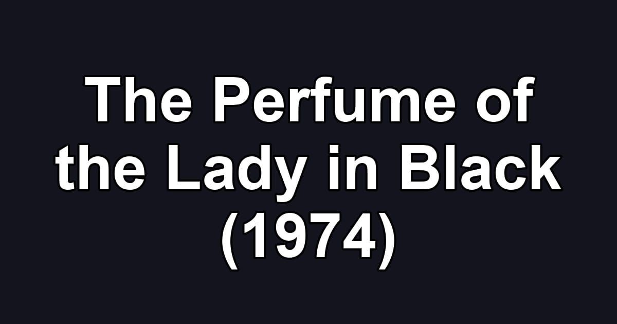 The Perfume of the Lady in Black (1974)