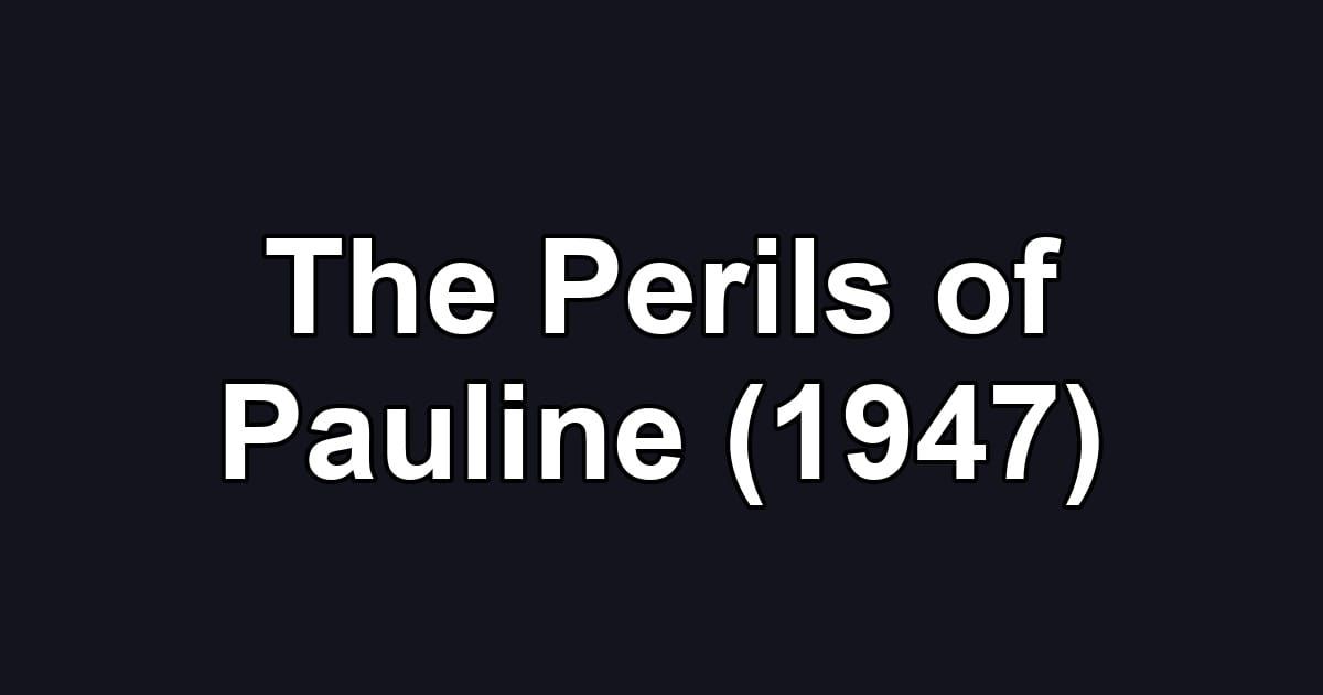 The Perils of Pauline (1947)