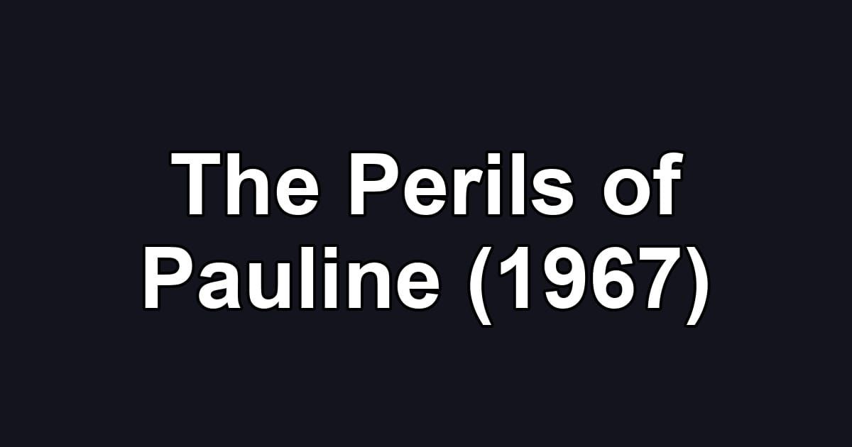 The Perils of Pauline (1967)