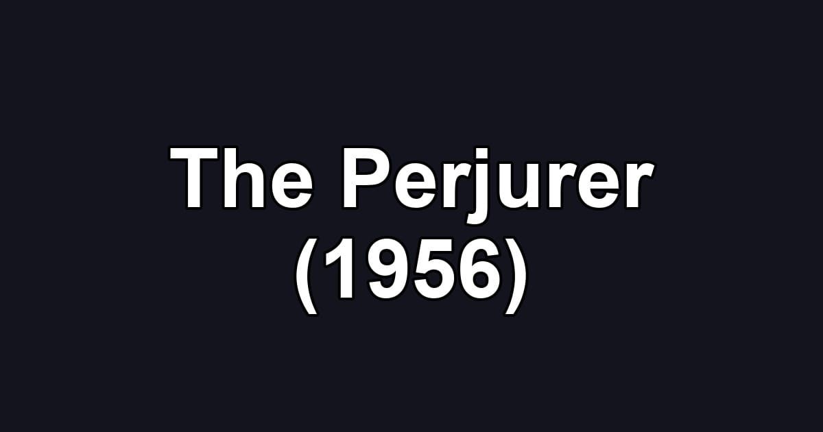 The Perjurer (1956)