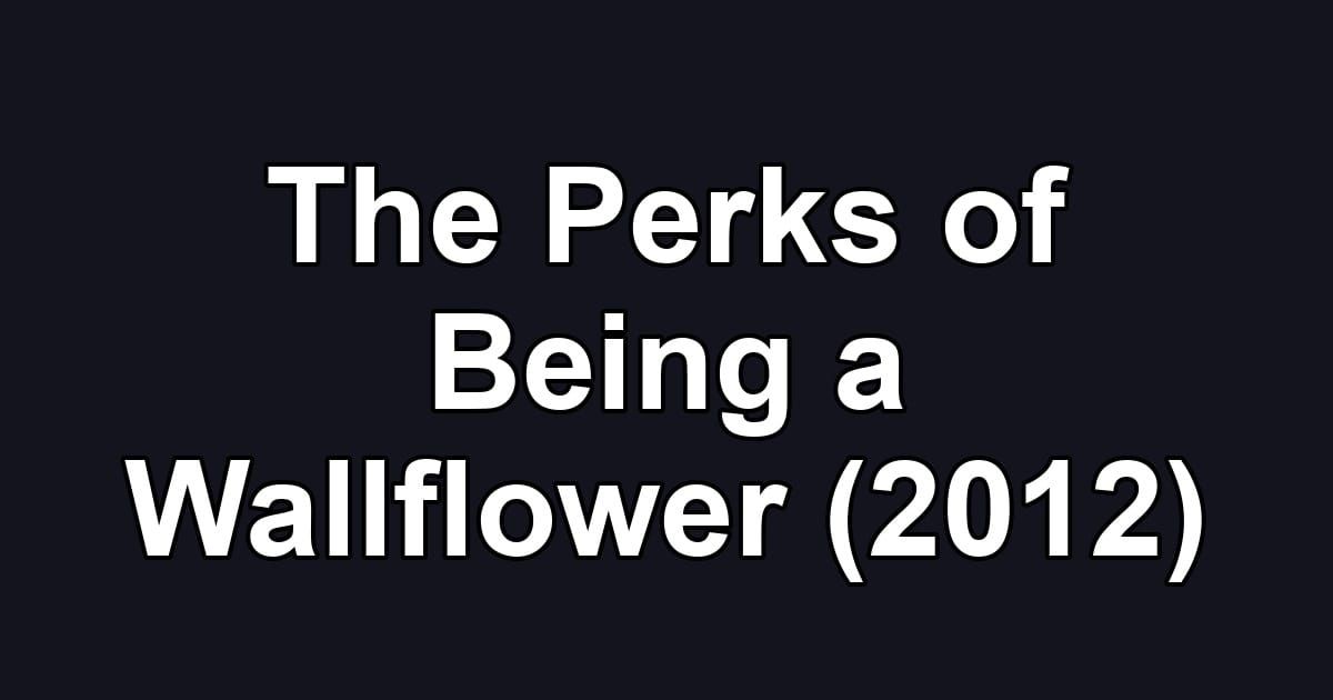 The Perks of Being a Wallflower (2012)