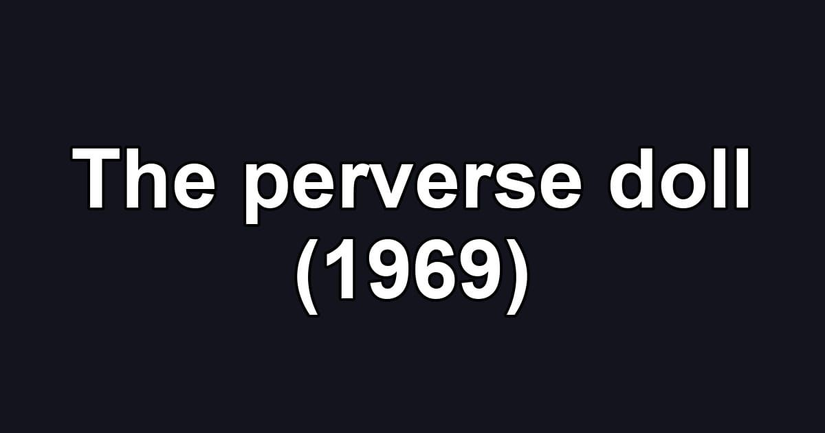 The perverse doll (1969)