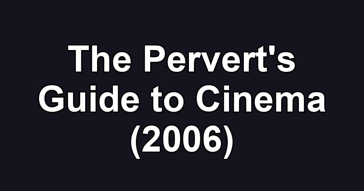 The Pervert's Guide to Cinema (2006)