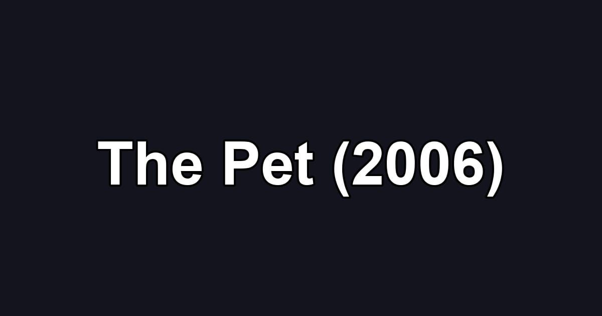 The Pet (2006)