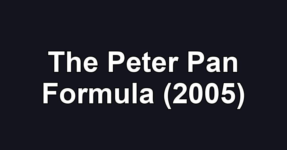 The Peter Pan Formula (2005)