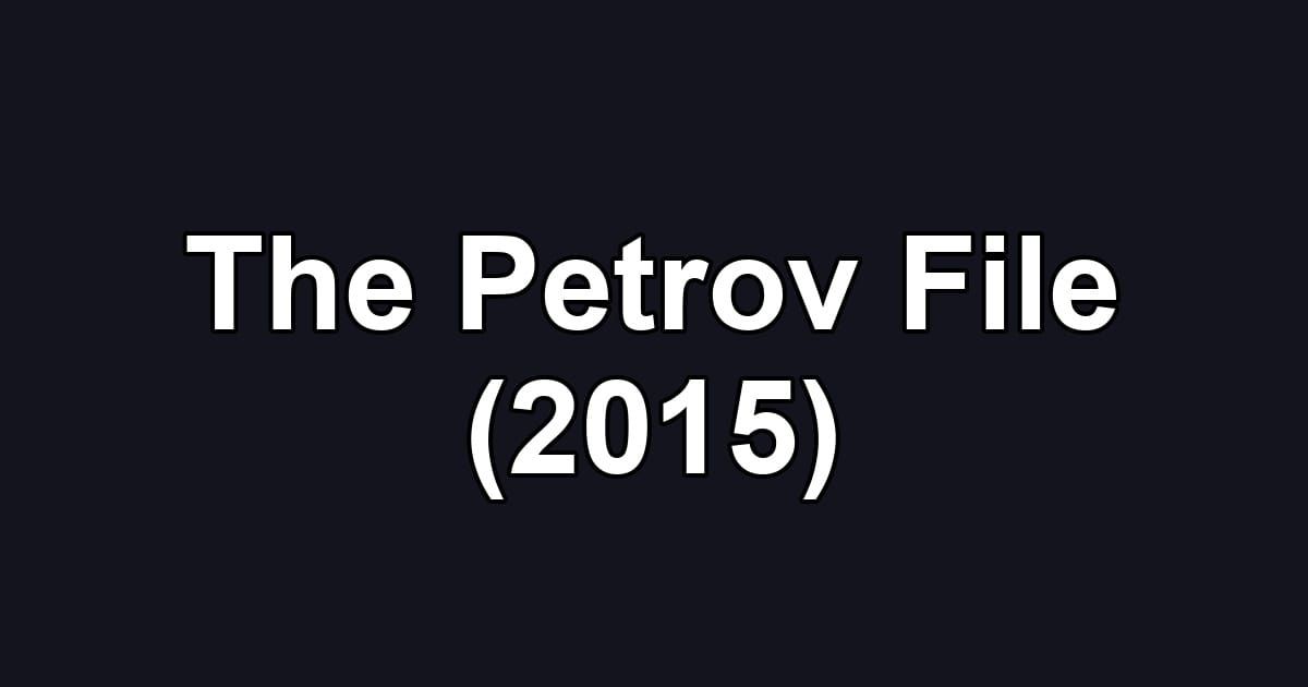 The Petrov File (2015)