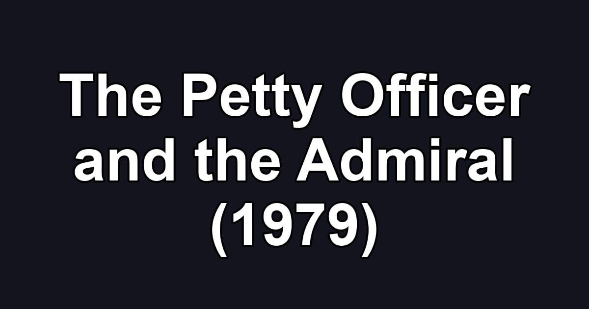 The Petty Officer and the Admiral (1979)