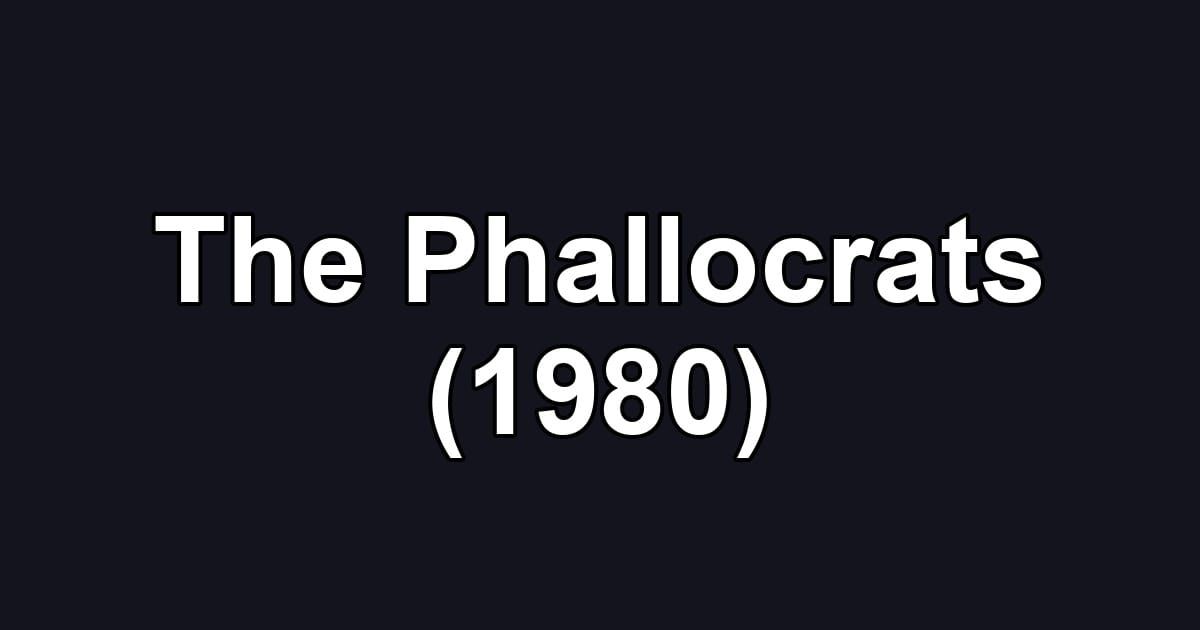 The Phallocrats (1980)