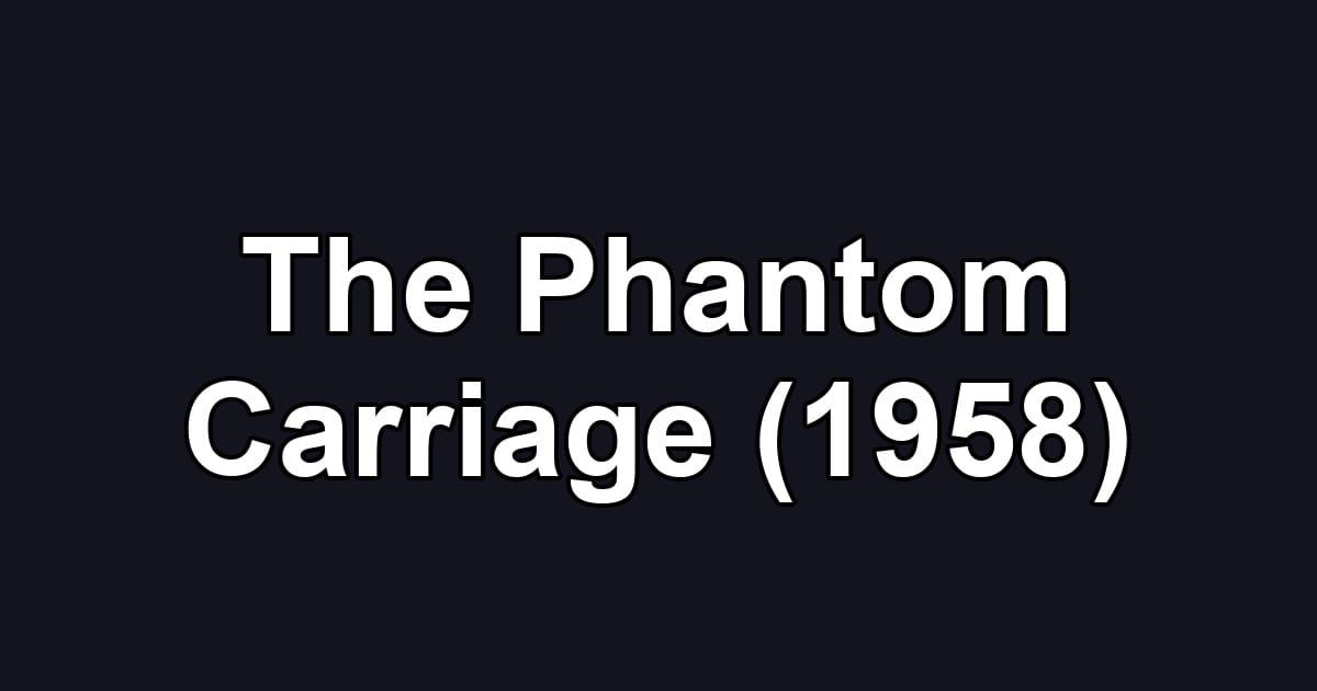 The Phantom Carriage (1958)