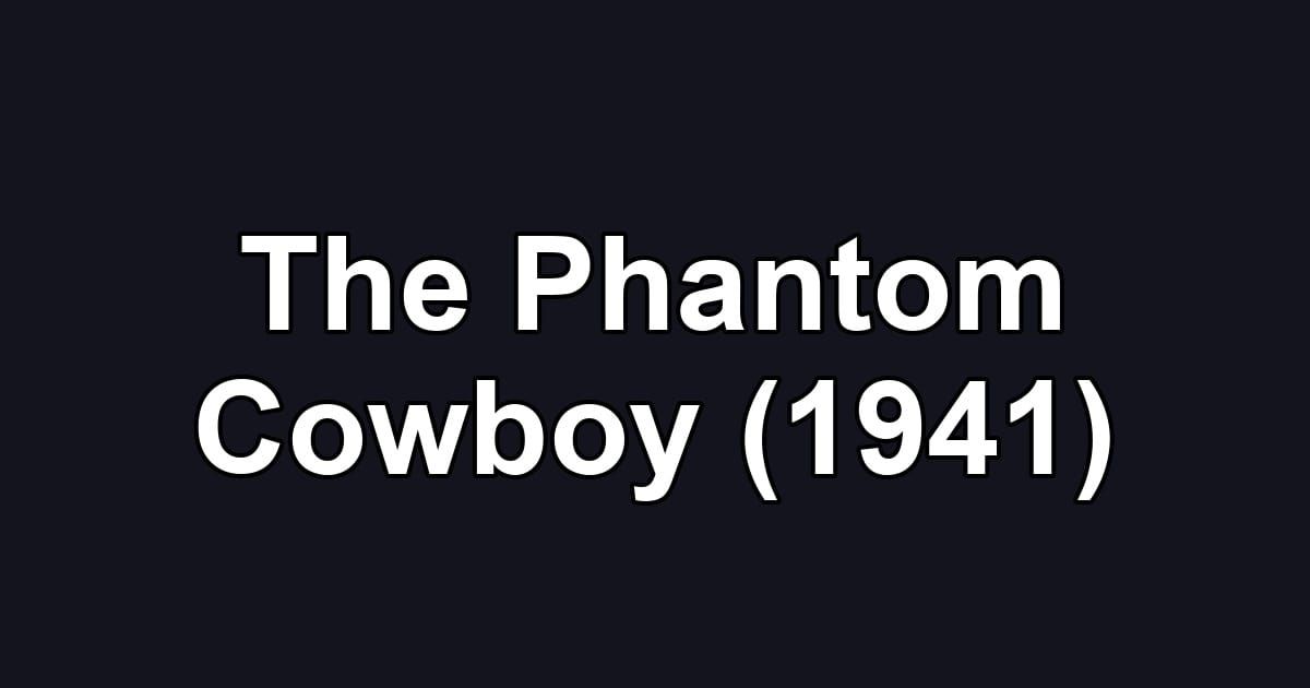 The Phantom Cowboy (1941)