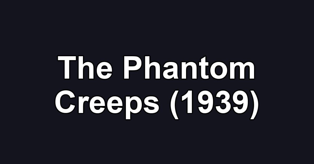 The Phantom Creeps (1939)