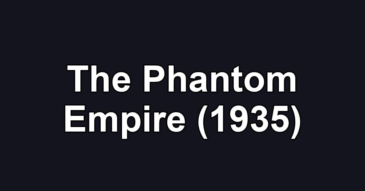 The Phantom Empire (1935)
