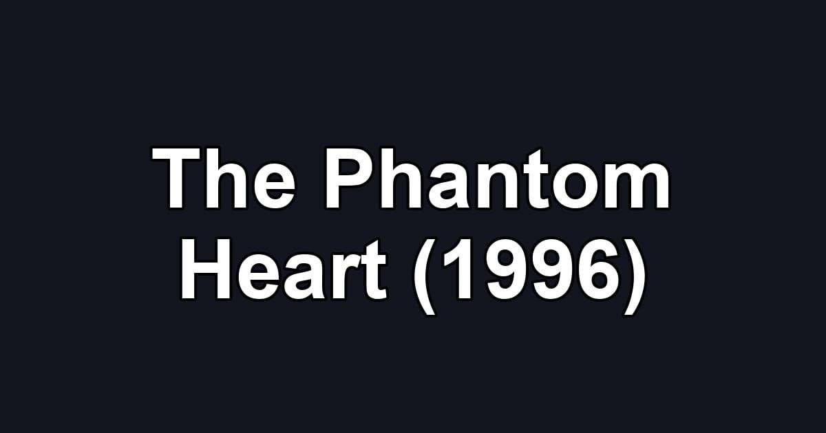 The Phantom Heart (1996)