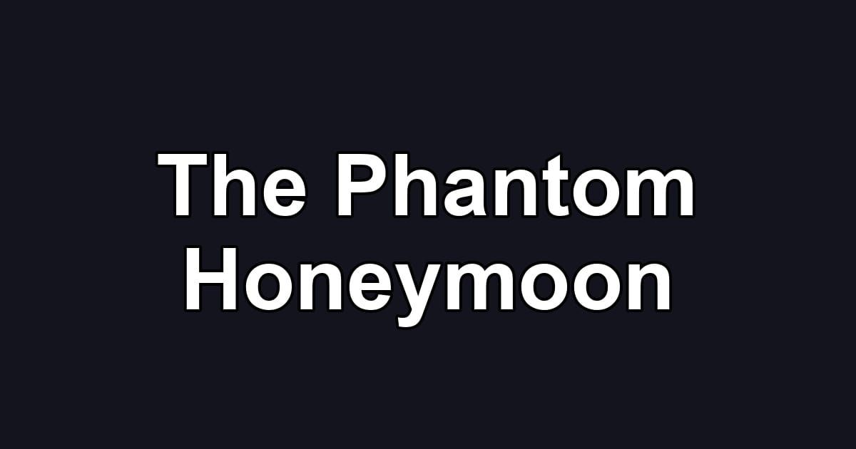 The Phantom Honeymoon