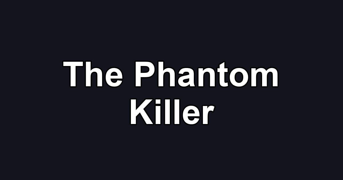 The Phantom Killer