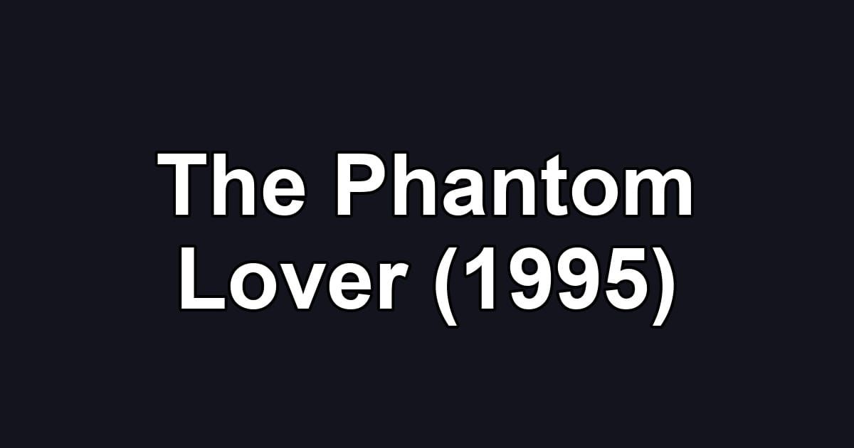 The Phantom Lover (1995)
