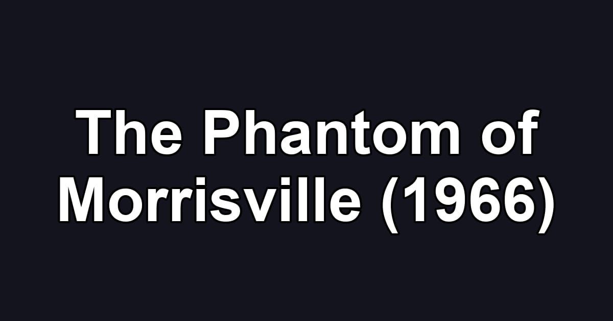 The Phantom of Morrisville (1966)